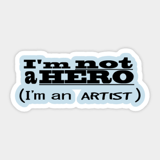 I'm Not A Hero... Sticker